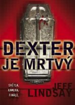 Dexter je mrtvý – Všechno pěkné jednou skončí. I noční toulky s nožem. - Jeff Lindsay